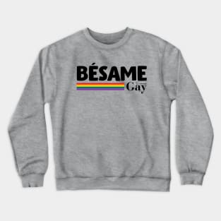 Bésame / Tu Amigo Gay Crewneck Sweatshirt